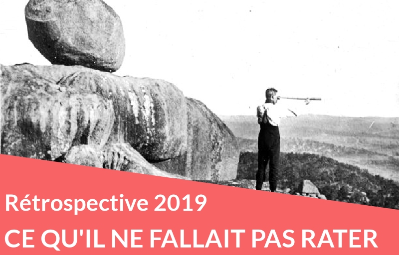 Ce qu’il ne fallait pas rater en 2019